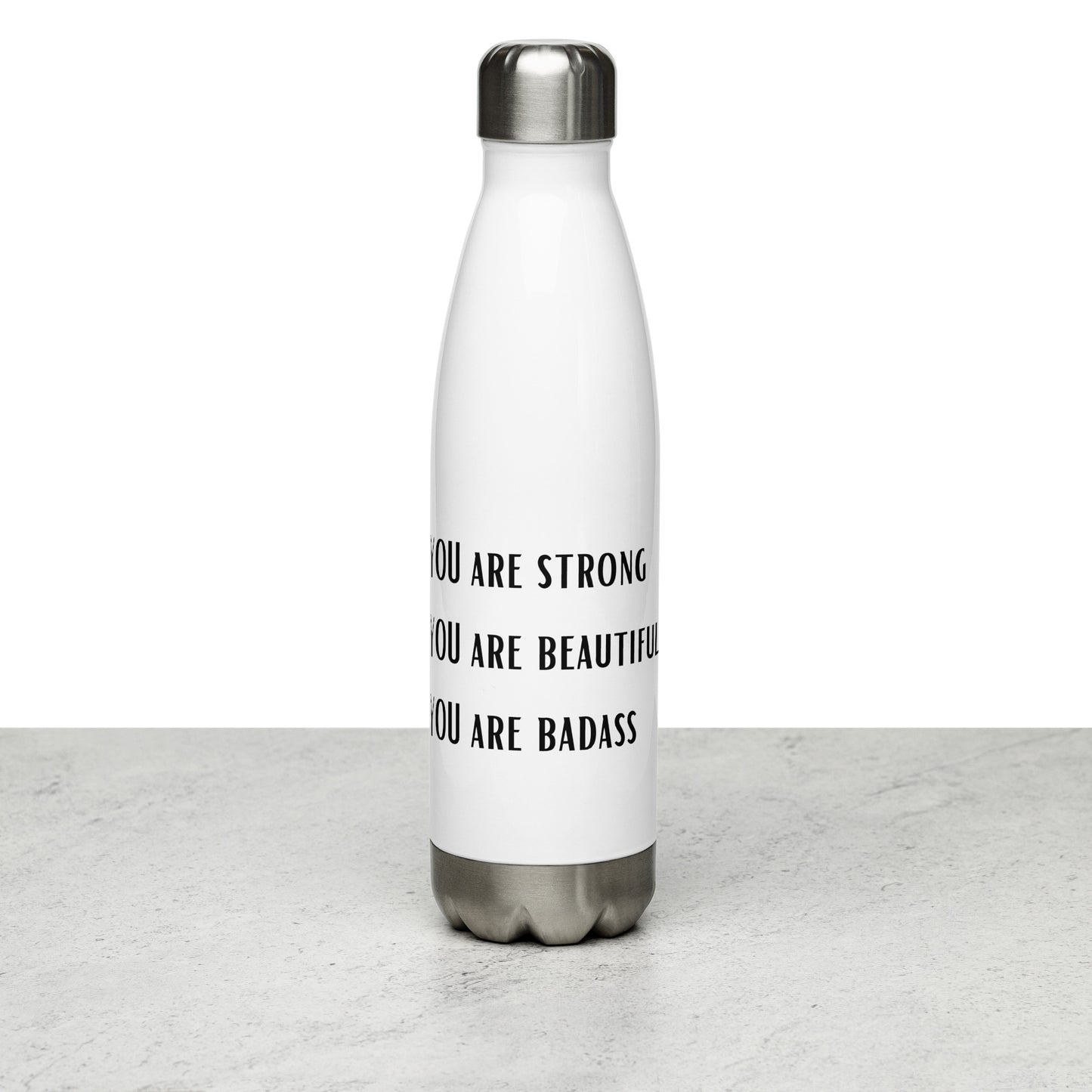 YOU ARE STRONG, BEAUTIFUL, BADASS Stainless steel water bottle