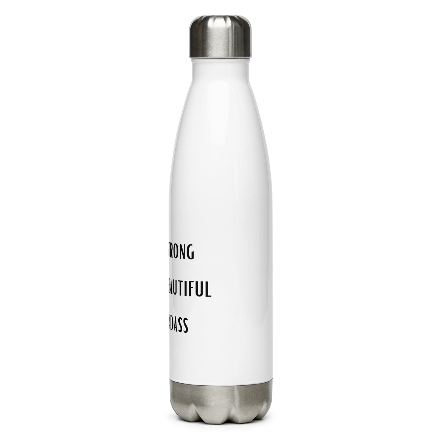 YOU ARE STRONG, BEAUTIFUL, BADASS Stainless steel water bottle