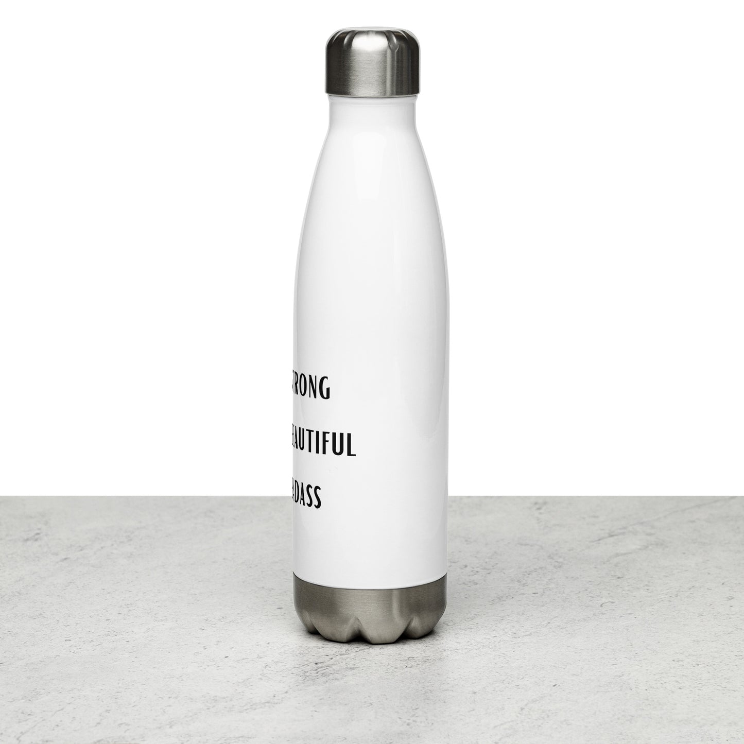 YOU ARE STRONG, BEAUTIFUL, BADASS Stainless steel water bottle