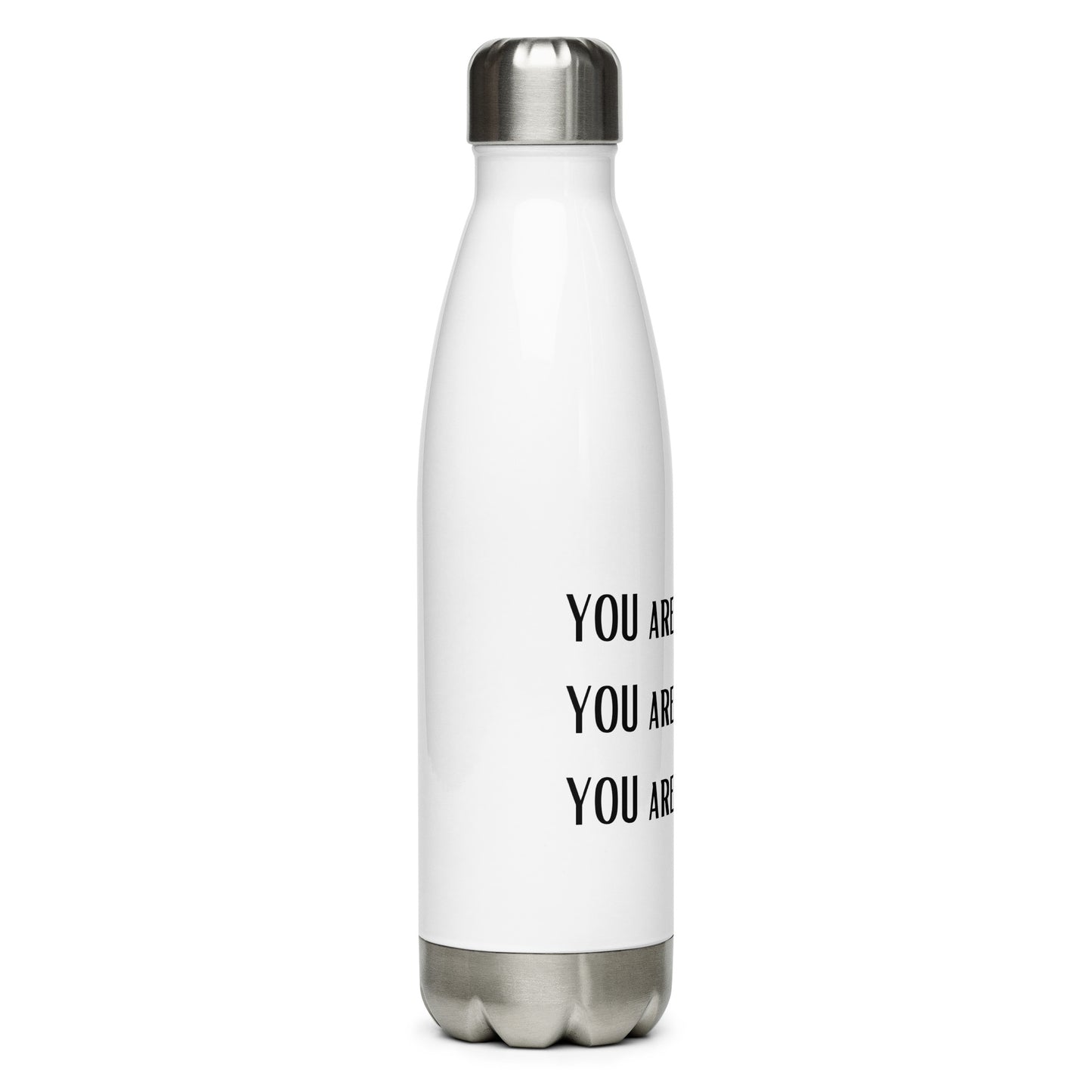 YOU ARE STRONG, BEAUTIFUL, BADASS Stainless steel water bottle