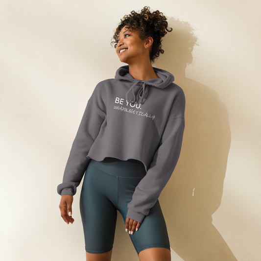 BE YOU UNAPOLOGETICALLY Crop Hoodie